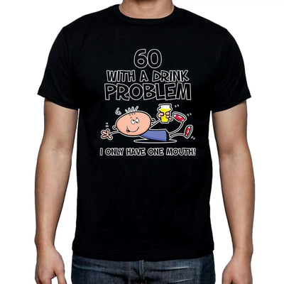 60 Years Old With A Drink Probem - I Only Have One Mouth 60th Birthday Men's T-Shirt 3XL