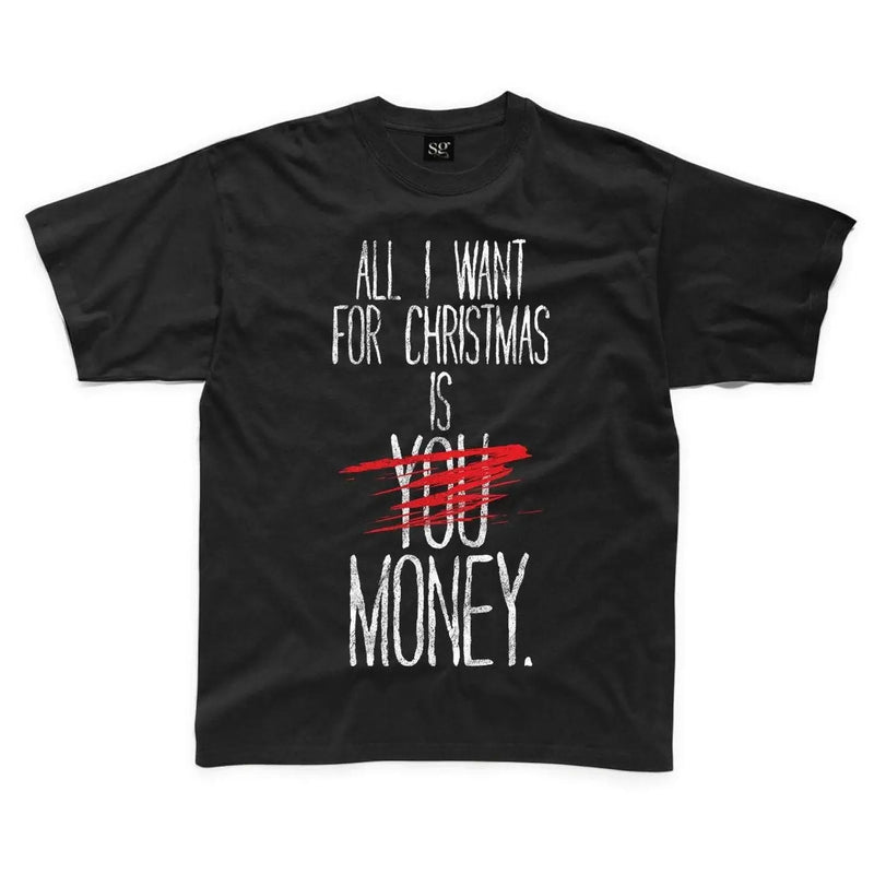All I Want For Christmas Is Money Bah Humbug Kids T-Shirt 11-12