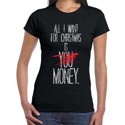 All I Want For Christmas Is Money Bah Humbug Women's T-Shirt XL