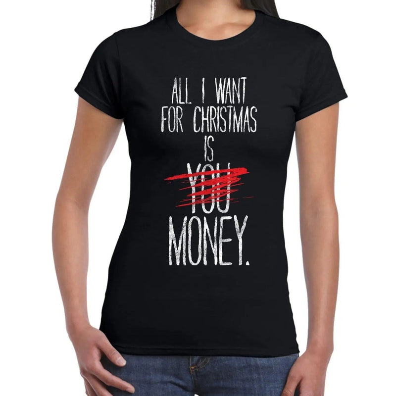All I Want For Christmas Is Money Bah Humbug Women&
