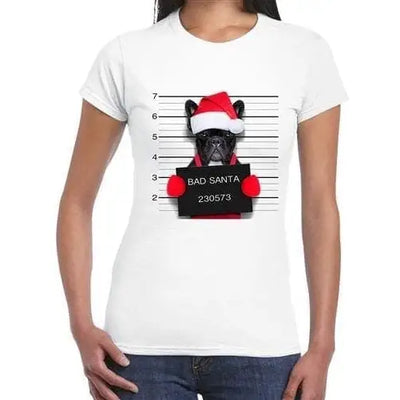 Bad Santa Claus Pug Dog Ladies Christmas T-Shirt