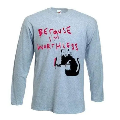 Banksy Because I'm Worthless Rat  Long Sleeve T-Shirt L / Light Grey
