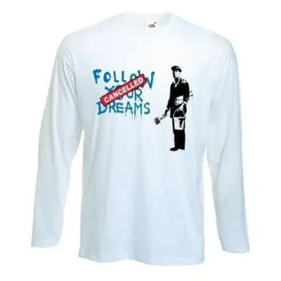 Banksy Follow Your Dreams Long Sleeve T-Shirt XXL / White
