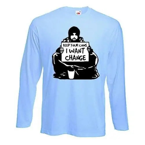 Banksy I Want Change Long Sleeve T-Shirt S / Light Blue