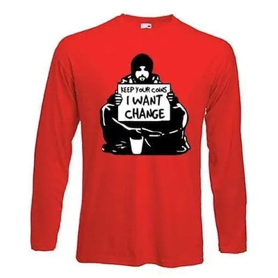 Banksy I Want Change Long Sleeve T-Shirt S / Red