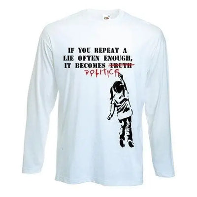 Banksy If You Repeat A Lie Long Sleeve T-Shirt L / White