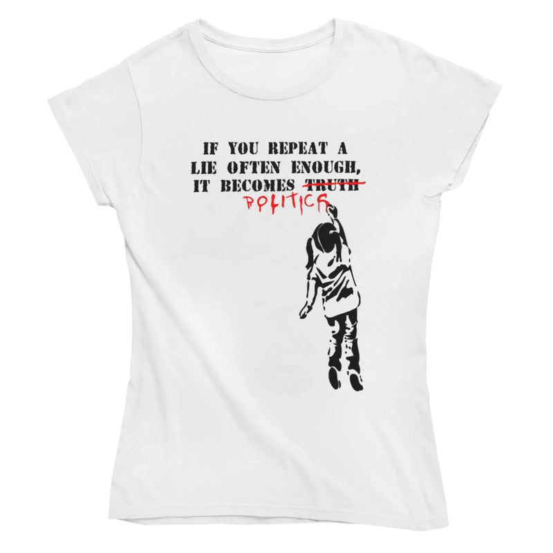 Banksy If You Repeat A Lie Womens T-Shirt - S - Womens