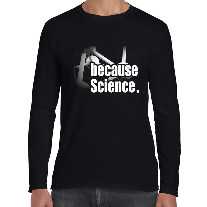 Because Science Long Sleeve T-Shirt S