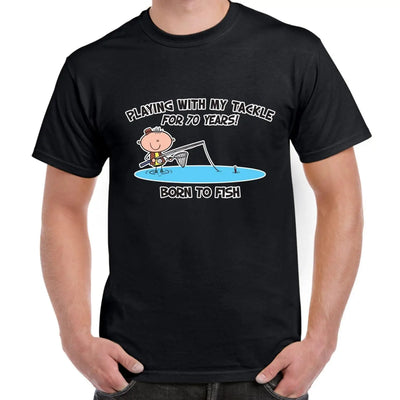 Born To Fish, Playing with my Tackle For 70 Years 70th Birthday Men's T-Shirt S