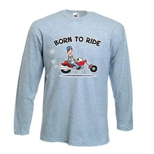 Born To Ride Biker Long Sleeve T-Shirt L / Light Grey