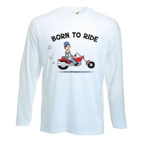Born To Ride Biker Long Sleeve T-Shirt L / White