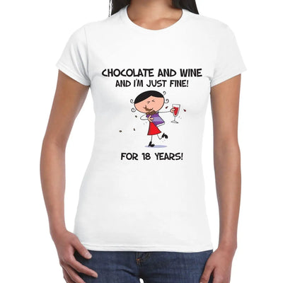 Chocolate and Wine and I'm Just Fine For 18 Years 18th Women's T-Shirt XL