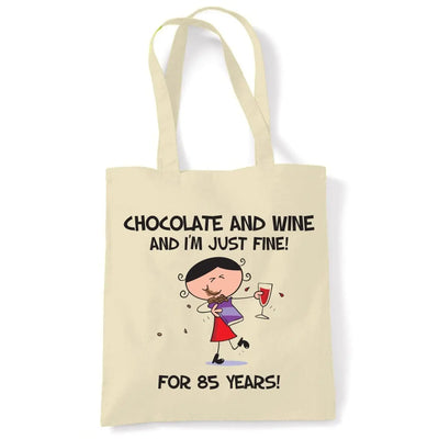 Chocolate and Wine and I'm Just Fine For 85 Years 85th Birthday Tote Bag