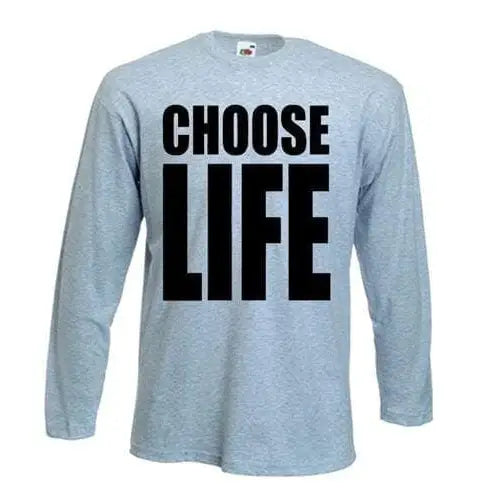 Choose Life Long Sleeve T-Shirt XL / Light Grey