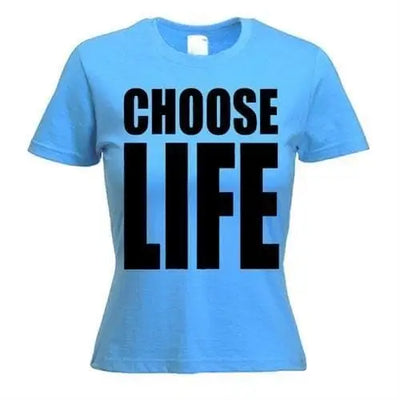 Choose Life Womens T-Shirt L / Light Blue