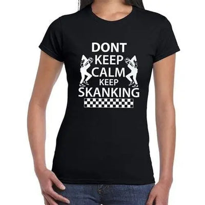 Don't Keep Calm Keep Skanking Womens Ska T-Shirt L / Black