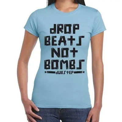 Dubstep Drop Beats Not Bombs Women's T-Shirt L / Light Blue