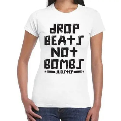 Dubstep Drop Beats Not Bombs Women's T-Shirt L / White