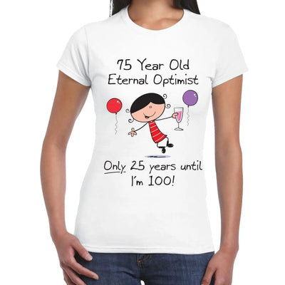 Eternal Optimist 75th Birthday Gift Women's T-Shirt XL