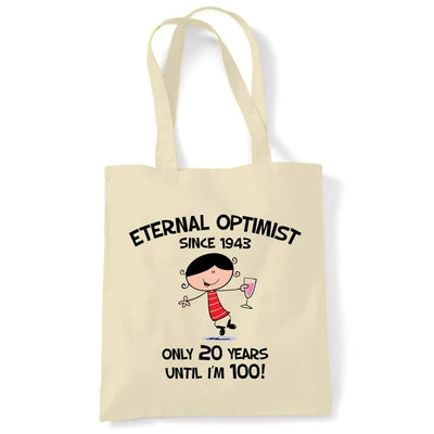 Eternal Optimist Since 1943 Only 20 Years Until I'm 100 80th Birthday Tote Bag