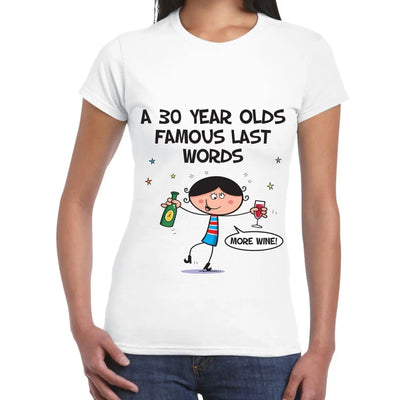 Famous Last Words 30th Birthday Women's T-Shirt M