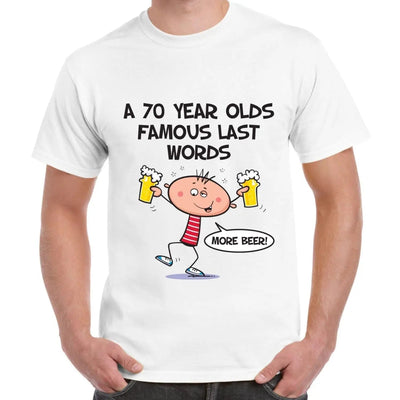 Famous Last Words 70th Birthday Men's T-Shirt XXL