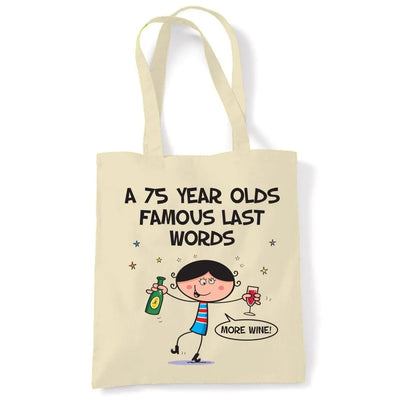 Famous Last Words 75th Birthday Tote Shoulder Shopping Bag