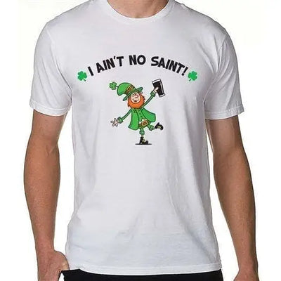 I Ain't No Saint Leprechaun Men's T-Shirt