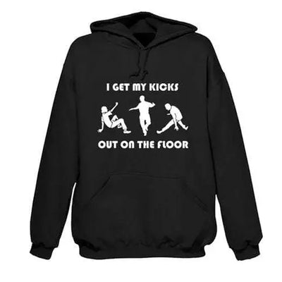I Get My Kicks Out On The Floor Hoodie