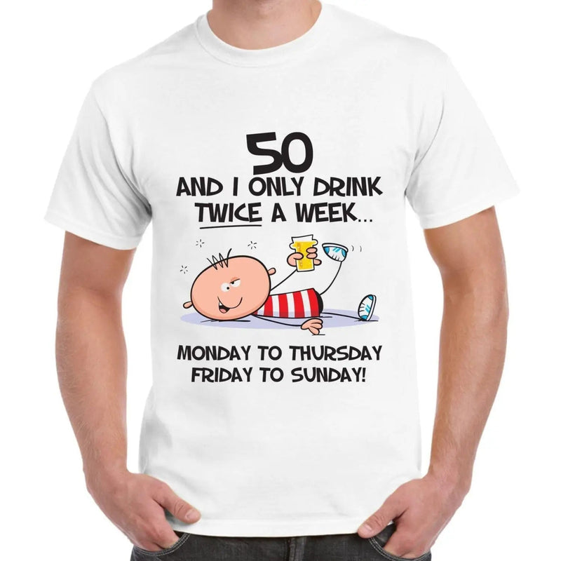I Only Drink Twice A Week 50th Birthday Present Men&