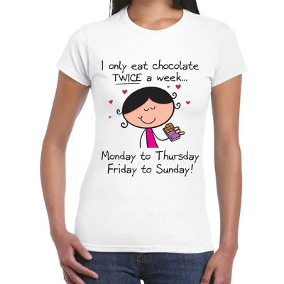 I Only Eat Chocolate Twice A Week Women's T-shirt
