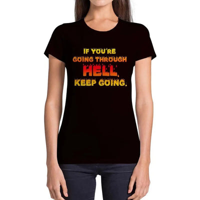 If You're Going Through Hell Keep Going Inspirational Gym Slogan Womens T-Shirt XL / Black