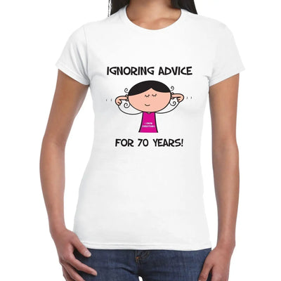 Ignoring Advice For 70 Years 70th Birthday Women's T-Shirt M