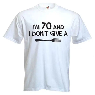 I'm 70 and I Don't Give a Fork 70th Birthday Men's T-Shirt