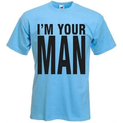 I'm Your Man T-Shirt