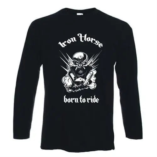 Iron Horse Born To Ride Long Sleeve T-Shirt