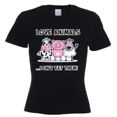 Love Animals Don't Eat Them Women's Vegetarian T-Shirt M / Black