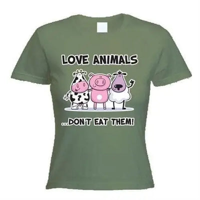 Love Animals Don't Eat Them Women's Vegetarian T-Shirt M / Khaki