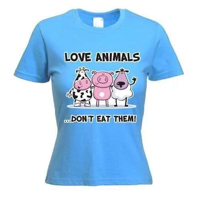 Love Animals Don't Eat Them Women's Vegetarian T-Shirt M / Light Blue
