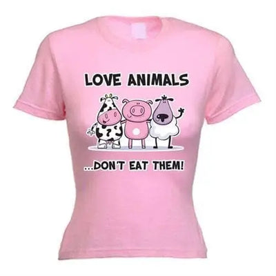 Love Animals Don't Eat Them Women's Vegetarian T-Shirt M / Light Pink