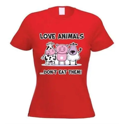Love Animals Don't Eat Them Women's Vegetarian T-Shirt M / Red