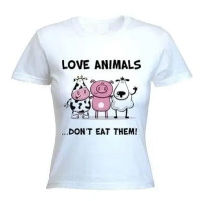 Love Animals Don't Eat Them Women's Vegetarian T-Shirt M / White
