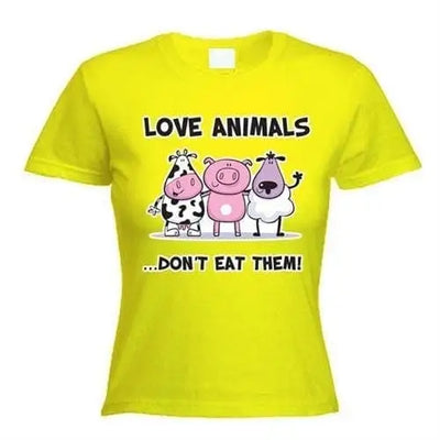 Love Animals Don't Eat Them Women's Vegetarian T-Shirt M / Yellow