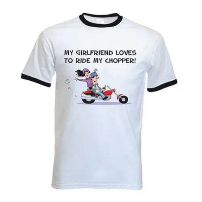 My Girlfriend Likes To Ride My Chopper Ringer T-Shirt XXL / White