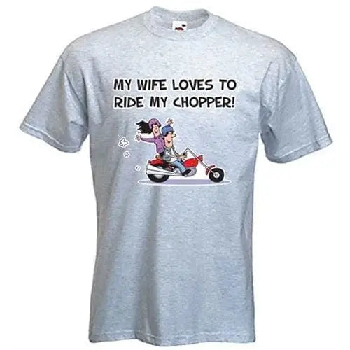My Wife Likes to Ride My Chopper Mens T-Shirt 3XL / Light Grey