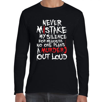 Never Mistake My Silence For Weakness Slogan Men's Long Sleeve T-Shirt L