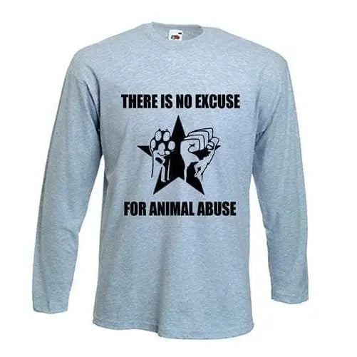 No Excuse For Animal Abuse Long Sleeve T-Shirt M / Light Grey
