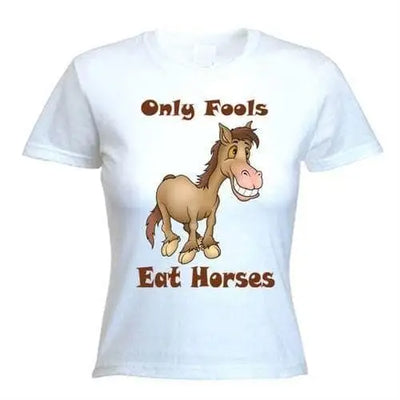 Only Fools Eat Horses Women's Vegetarian T-Shirt