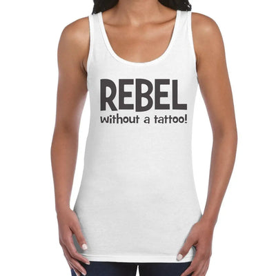 Rebel Without A Tattoo Funny Slogan Women's Vest Tank Top L / White