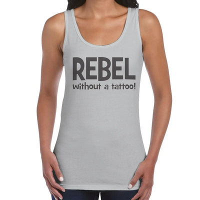 Rebel Without A Tattoo Funny Slogan Women's Vest Tank Top M / Light Grey